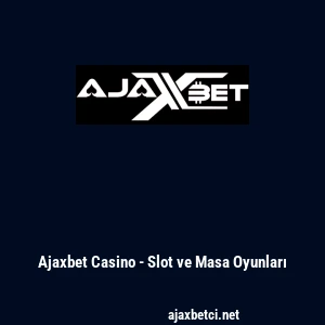 Ajaxbet Casino - Slot ve Masa Oyunları