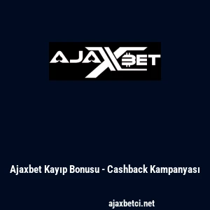 Ajaxbet Kayıp Bonusu - Cashback Kampanyası