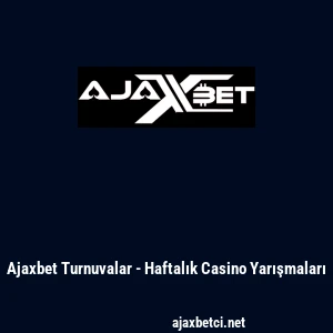 Ajaxbet Turnuvalar - Haftalık Casino Yarışmaları