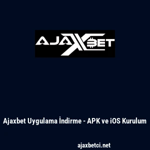 Ajaxbet Uygulama İndirme - APK ve iOS Kurulum